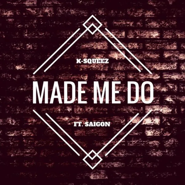 Made Me Do (feat. Saigon)