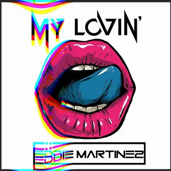 My Lovin' by Eddie Martinez