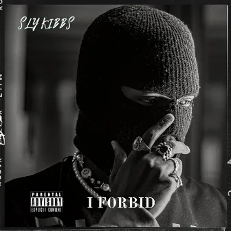 I Forbid by SLY KIBBS