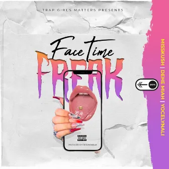 Facetime Freak by Miss Kush