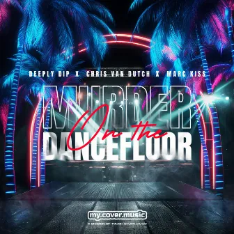 Murder on the Dancefloor by Deeply Dip