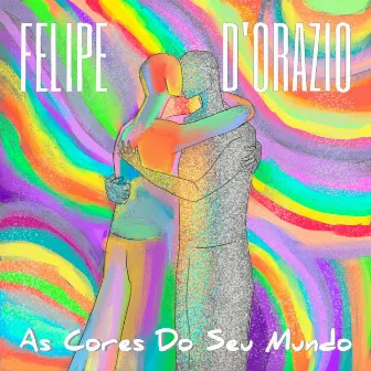 As Cores do Seu Mundo by Felipe D'Orazio