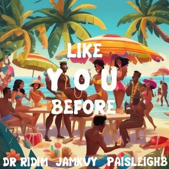 Like You Before by Dr Ridim