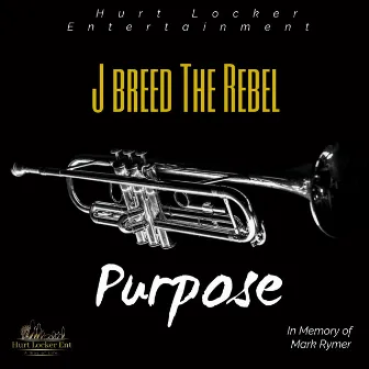 Purpose by Jbreed the Rebel