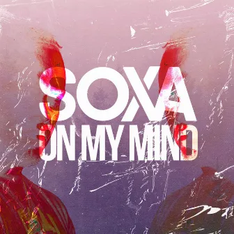 On My Mind by SOXA