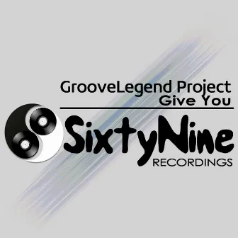 Give You by Groovelegend Project