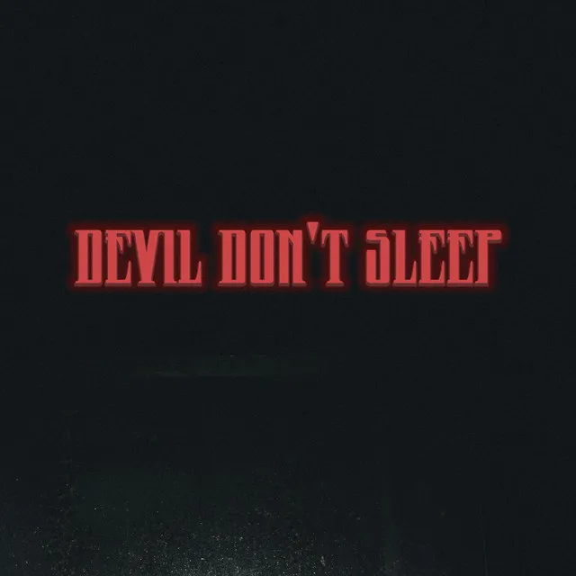 Devil Don't Sleep