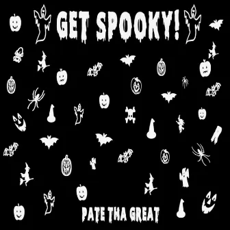 Get Spooky by Pate tha Great