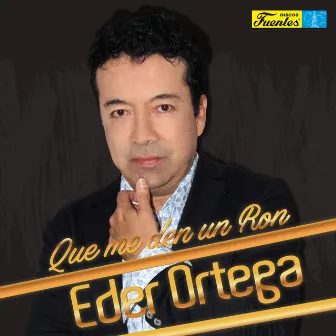 Que Me Den un Ron by Éder Ortega