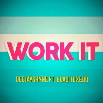 Work It by Deejay Shyne