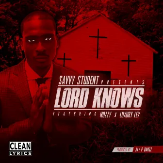 Lord Knows (feat. Mozzy & Luxury Lex) by Savvy Student