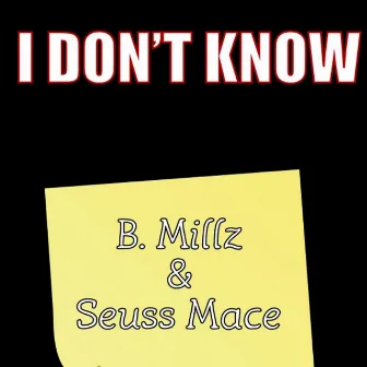 I Don't Know by B. Millz