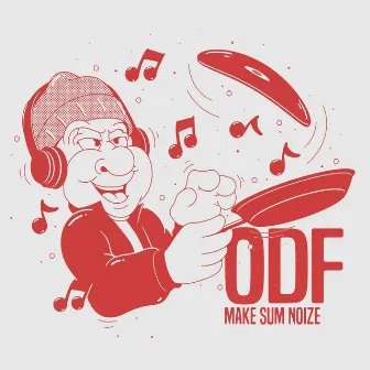 Make Sum Noize by ODF