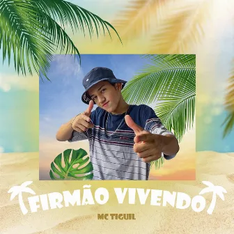 Firmão Vivendo by Mc Tiguil