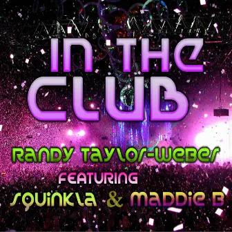 In the Club (feat. Squinkla & Maddie B.) by Randy Taylor-Weber