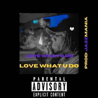 LOVE WHAT U DO by Quis Chauncey