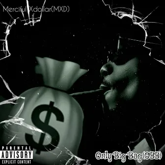 Only Big Bag (Obb) by Merciful Xdollar (MXD)