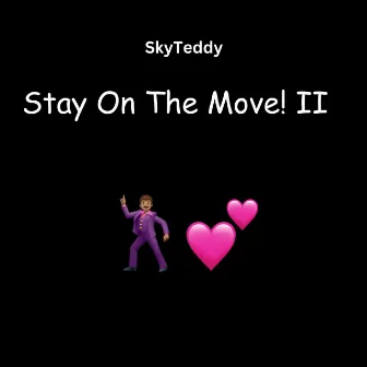 Stay On The Move! 2 by SkyTeddy