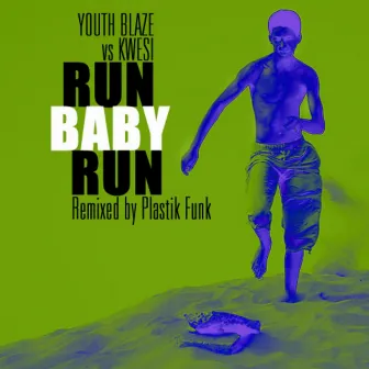 Run Baby Run by Kwesi