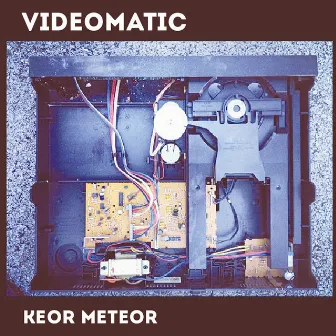 Vidéomatic by Keor Meteor