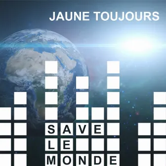 Save Le Monde by Jaune Toujours