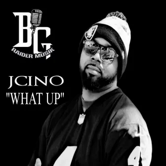 What Up by Jcino