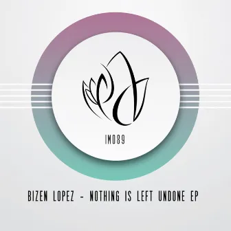 Nothing Is Left Undone EP by Bizen Lopez