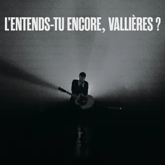 L'entends-tu encore, Vallières? (le spectacle sans monologues / Live) by Vincent Vallières