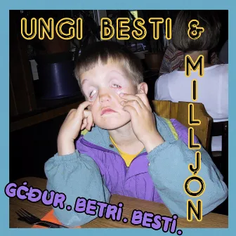 Góður. Betri. Besti. by Ungi Besti