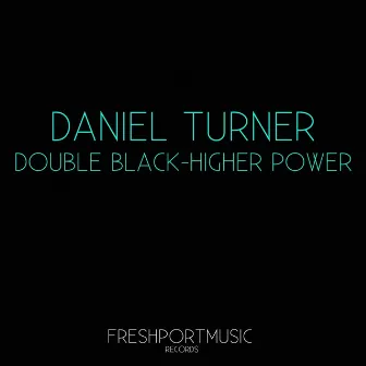 Double Black / Higher Power by Daniel Turner