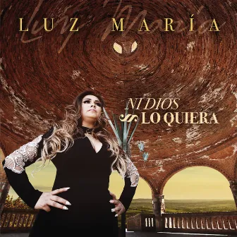 Ni Dios Lo Quiera by Luz Maria