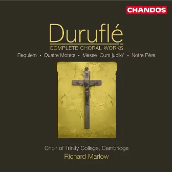 Durufle: Complete Choral Works by Maurice Duruflé