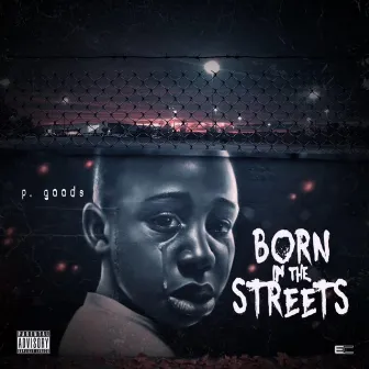 Born In the Streets by P. Goods