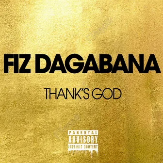 Thank's God by Fiz Dagabana