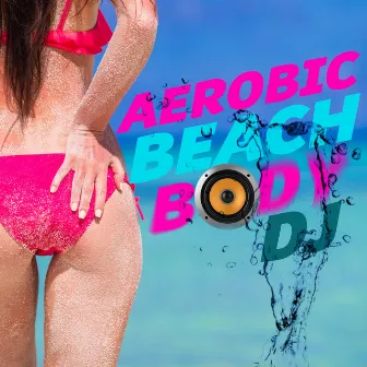 Aerobic Beach Body DJ by Unknown Artist