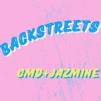 Backstreets by CMD+JAZMINE