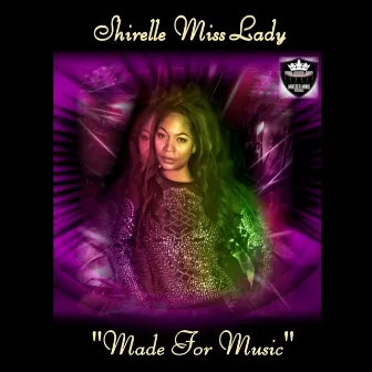 Made for Music by Shirelle Miss Lady