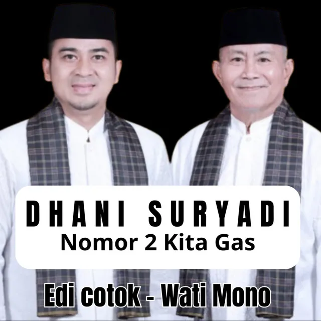 Dhani Suryadi Nomor 2 Kita Gas - Lagu Kampanye