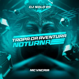 Tropa da Aventura Noturna by DJ Nolo 011