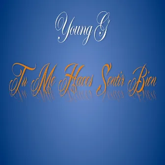 Tu Me Haces Sentir Bien by Young G