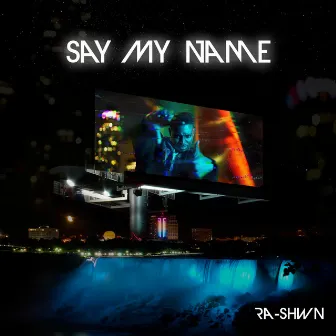 Say My Name by Ra-Shwn