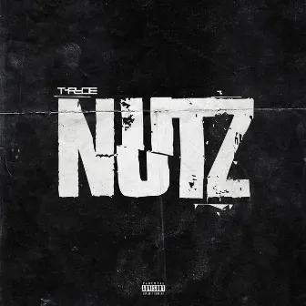 Nutz by T-Ryde