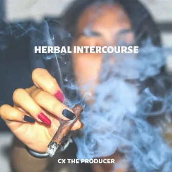 Herbal Intercourse by CX The Producer