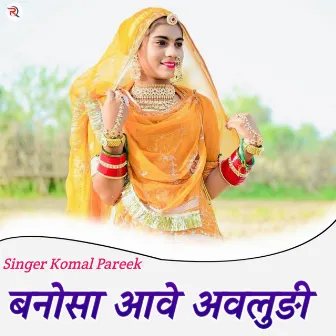 Banosa aawe Avludi by Komal Pareek