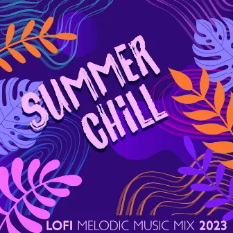 Summer Chill – Lofi Melodic Music Mix 2023 (Soft House, Lowkey Tech) by Lofi Dimension