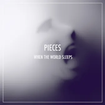 Pieces by When the World Sleeps