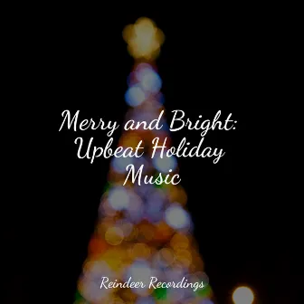 Merry and Bright: Upbeat Holiday Music by Christmas Angels