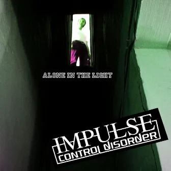 Alone in the light by Impulse Control Disorder