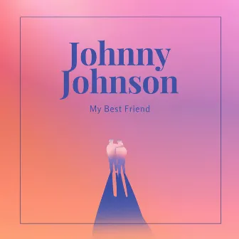 My Best Friend by Johnny Johnson