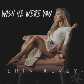 Wish He Were You by Erin Alvey